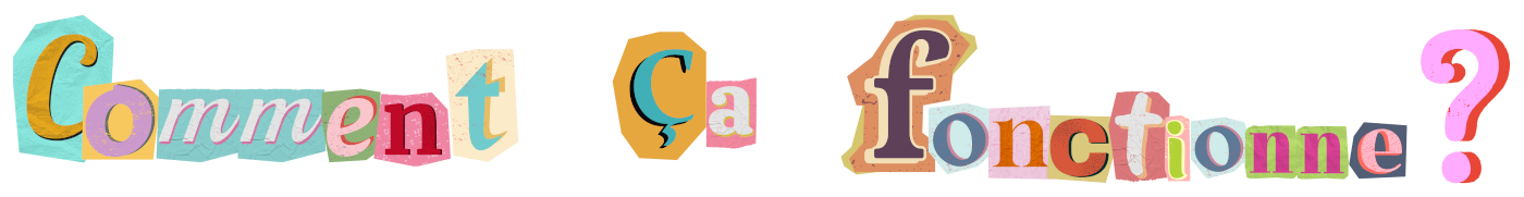 Comment ça fonctionne ?